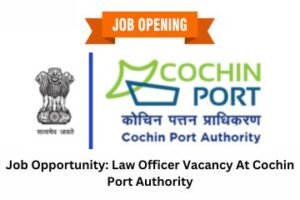 Job Opportunity Law Officer Vacancy At Cochin Port Authority