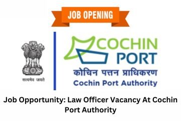 Job Opportunity: Law Officer Vacancy At Cochin Port Authority