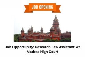 Job Opportunity Research Law Assistant Vacancy At Madras High Court