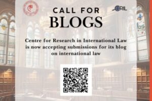 Call for Blogs by Centre for Research in International Law, NLIU Bhopal