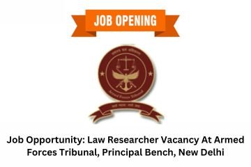 Job Opportunity: Law Researcher Vacancy At Armed Forces Tribunal, Principal Bench, New Delhi