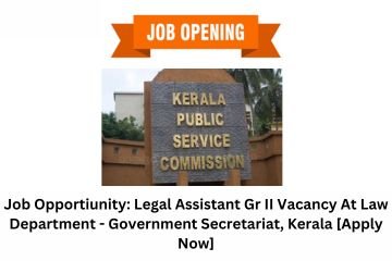 Job Opportunity: Legal Assistant Gr II Vacancy At Law Department – Government Secretariat, Kerala [Apply Now]