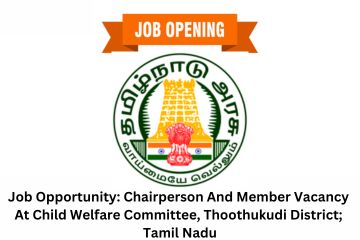 Job Opportunity Chairperson And Member Vacancy At Child Welfare Committee, Thoothukudi District; Tamil Nadu