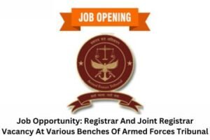 Job Opportunity Registrar And Joint Registrar Vacancy At Various Benches Of Armed Forces Tribunal