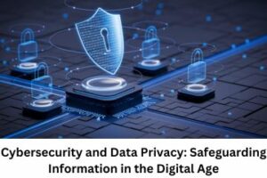 Cybersecurity and Data Privacy Safeguarding Information in the Digital Age