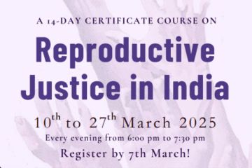 GNLU Centre for Women and Child Rights is organizing the 14-Day Online Certificate Course on ‘Reproductive Justice in India’