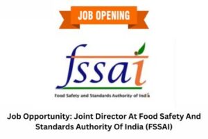 Job Opportunity Joint Director At Food Safety And Standards Authority Of India (FSSAI)