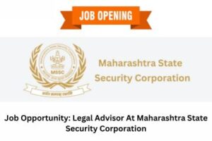 Job Opportunity Legal Advisor At Maharashtra State Security Corporation