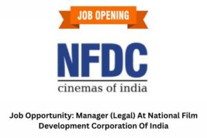 Job Opportunity Manager (Legal) At National Film Development Corporation Of India