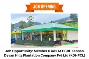 Job Opportunity Member (Law) At CGRF Kannan Devan Hills Plantation Company Pvt Ltd (KDHPCL)