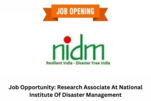 Job Opportunity Research Associate At National Institute Of Disaster Management