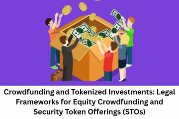 Crowdfunding and Tokenized Investments Legal Frameworks for Equity Crowdfunding and Security Token Offerings (STOs)