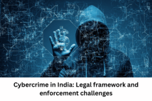 Cybercrime in India Legal framework and enforcement challenges