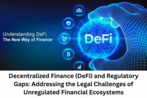 Decentralized Finance (DeFi) and Regulatory Gaps