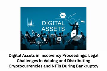 Digital Assets in Insolvency Proceedings Legal Challenges in Valuing and Distributing Cryptocurrencies and NFTs During Bankruptcy