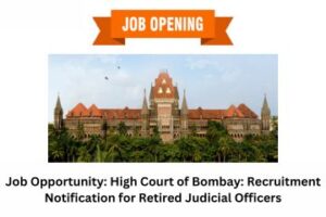 Job Opportunity High Court of Bombay Recruitment Notification for Retired Judicial Officers