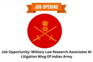 Job Opportunity Military Law Research Associates At Litigation Wing Of Indian Army