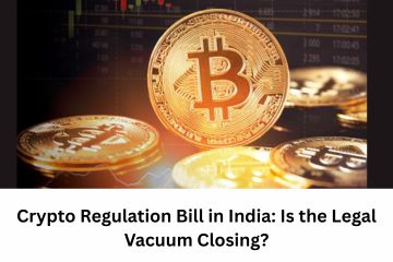 Crypto Regulation Bill in India Is the Legal Vacuum Closing