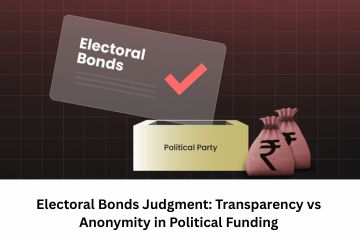 Electoral Bonds Judgment Transparency vs Anonymity in Political Funding