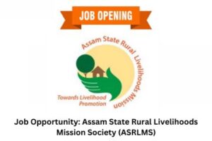 Job Opportunity Assam State Rural Livelihoods Mission Society (ASRLMS)