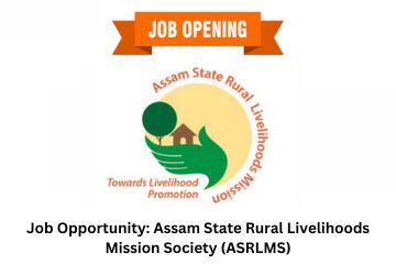 Job Opportunity Assam State Rural Livelihoods Mission Society (ASRLMS)