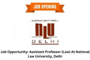 Job Opportunity Assistant Professor (Law) At National Law University, Delhi