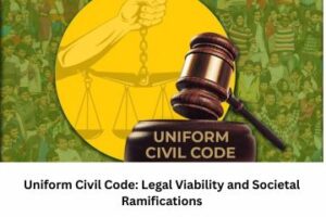 Uniform Civil Code Legal Viability and Societal Ramifications