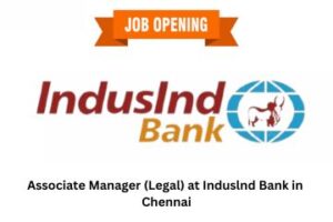 Associate Manager (Legal) at Induslnd Bank in Chennai