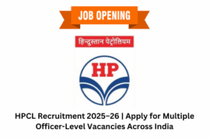 HPCL Recruitment 2025–26 Apply for Multiple Officer-Level Vacancies Across India