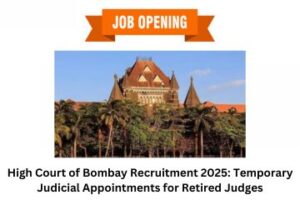 High Court of Bombay Recruitment 2025 Temporary Judicial Appointments for Retired Judges