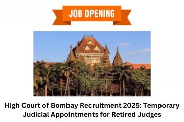 High Court of Bombay Recruitment 2025 Temporary Judicial Appointments for Retired Judges