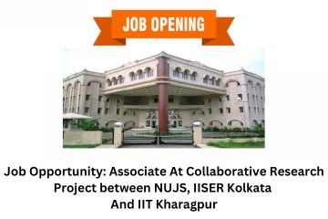 Job Opportunity Associate At Collaborative Research Project between NUJS, IISER Kolkata And IIT Kharagpur