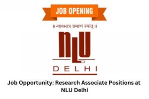 Job Opportunity Research Associate Positions at NLU Delhi