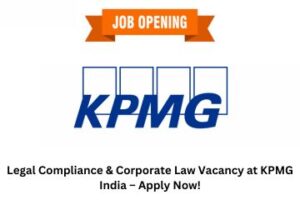 Read more about the article Legal Compliance & Corporate Law Vacancy at KPMG India – Apply Now!