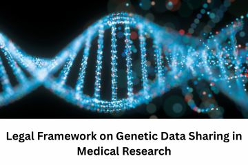 Legal Framework on Genetic Data Sharing in Medical Research