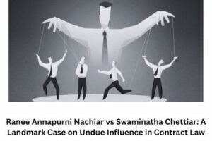 Ranee Annapurni Nachiar vs Swaminatha Chettiar A Landmark Case on Undue Influence in Contract Law