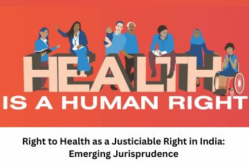 Right to Health as a Justiciable Right in India Emerging Jurisprudence