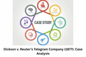 Read more about the article Dickson v. Reuter’s Telegram Company (1877): Case Analysis