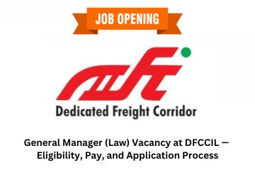 General Manager (Law) Vacancy at DFCCIL — Eligibility, Pay, and Application Process