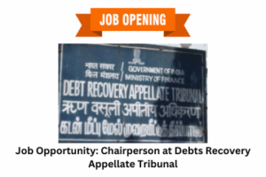 Job Opportunity Chairperson at Debts Recovery Appellate Tribunal