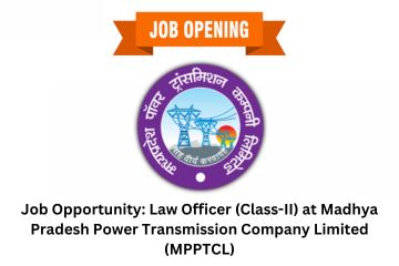 Job Opportunity Law Officer (Class-II) at Madhya Pradesh Power Transmission Company Limited (MPPTCL)