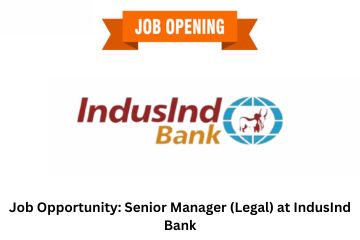 Job Opportunity Senior Manager (Legal) at IndusInd Bank