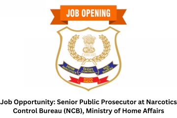 Job Opportunity Senior Public Prosecutor at Narcotics Control Bureau (NCB), Ministry of Home Affairs