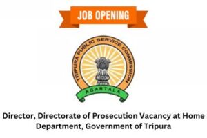 Director, Directorate of Prosecution Vacancy at Home Department, Government of Tripura