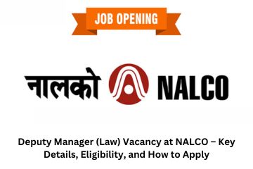 Deputy Manager (Law) Vacancy at NALCO – Key Details, Eligibility, and How to Apply