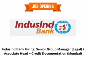 IndusInd Bank Hiring Senior Group Manager (Legal) Associate Head – Credit Documentation (Mumbai)