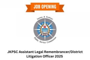 JKPSC Assistant Legal RemembrancerDistrict Litigation Officer 2025 – Eligibility, Dates, Syllabus Outline, and How to Apply
