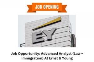 Job Opportunity Advanced Analyst (Law – Immigration) At Ernst & Young