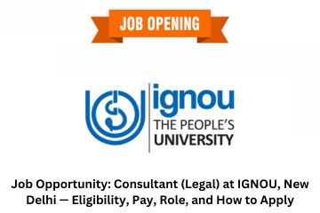 Job Opportunity Consultant (Legal) at IGNOU, New Delhi — Eligibility, Pay, Role, and How to Apply