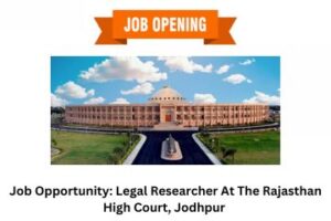 Job Opportunity Legal Researcher At The Rajasthan High Court, Jodhpur